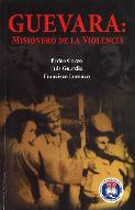 Guevara : misionero de la violencia