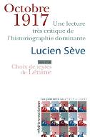 Octobre 1917 : une lecture très critique de l'historiographie dominante ; suivi d'Un choix de textes de Lénine