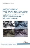 Antonio Gramsci et la révolution socialiste : la philosophie de la praxis des manuscrits de prison à la lumière des problèmes de la Troisième Internationale