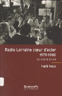 Radio Lorraine coeur d'acier : 1979-1980, les voix de la crise