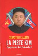 La  piste Kim : voyage au coeur de la Corée du Nord