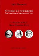 Sociologie du communisme : échec d'une tentative religieuse au XXe siècle. 2, Dialectique : Marx, Héraclite, Hegel