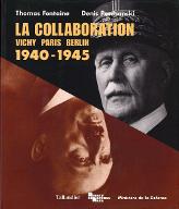 La  collaboration : Vichy, Paris, Berlin : 1940-1945