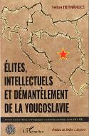 Elites, intellectuels et démantèlement de la Yougoslavie : archives du Quai d'Orsay et témoignages d'un processus de longue durée (1945-1991)