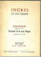 Ingres et son temps : exposition organisée pour le Centenaire de la mort d'Ingres (Montauban 1780-Paris 1867) au Musée Ingres à Montauban, du 24 juin-15 septembre 1967