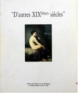 D'autres XIXemes siècles : exposition : Galerie des beaux-arts de Bordeaux, 21 novembre 1987 - 11 janvier 1988