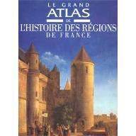 Le  grand Atlas de l'histoire des régions de France