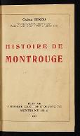 Histoire de Montrouge des origines à nos jours et du Petit-Montrouge, de Montsouris et de partie des quartiers de Montparnasse et de Plaisance (ancien Montrouge) des origines à l'annexion de 1860