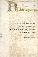 Guide des archives des Yvelines et de l'ancien département de Seine-et-Oise. 1, Séries anciennes, Série A à H