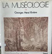 La  Muséologie selon Georges Henri Rivière
