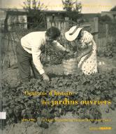 Cent ans d'histoire des jardins ouvriers, 1896-1996 : la Ligue française du coin de terre et du foyer