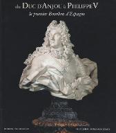 Du duc d'Anjou à Philippe V : le premier Bourbon d'Espagne. exposition 5 avril - 27 juin 1993, Musée de l'Ile-de-France, Orangerie du Domaine de Sceaux