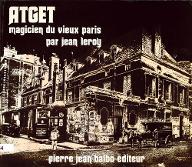 Atget : magicien du vieux Paris en son époque