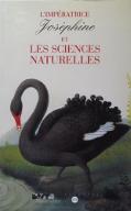 L'Impératrice Joséphine et les sciences naturelles : exposition : Musée national des châteaux de Malmaison et Bois-Préau, 29 mai -6 octobre 1997