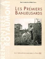 Les  premiers banlieusards : aux origines des banlieues de Paris, 1860-1940