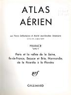 Atlas aérien : France. IV, Paris et la vallée de la Seine, Ile-de-France, Beauce et Brie, Normandie, de la Picardie à la Flandre