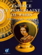 Faïence et porcelaine de Paris : XVIII-XIXe siècles