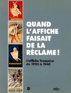 Quand l'affiche faisait de la réclame ! : exposition : Paris, Musée national des arts et traditions populaires, 12 novembre 1991-3 février 1992