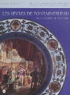 Les  Sèvres de Fontainebleau : pièces entrées de 1804 à 1904