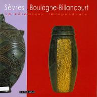 Sèvres-Boulogne-Billancourt,  la céramique indépendante : exposition : Boulogne-Billancourt, Musée des Années 30, 21 novembre 2007 - 2 mars 2008
