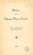 Notice sur l'ancien pays de France : origine et première forme de l'Ile-de-France