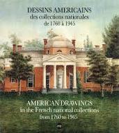 Dessins américains des collections nationales de 1760 à 1945 = American drawings in the French national collections from 1760 to 1945 : exposition : Blérancourt, Musée de la coopération franco-américaine, château de Blérancourt ... 15 juin-30 septembre 1991