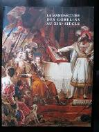 La  manufacture des Gobelins au XIXe siècle : tapisseries, cartons, maquettes. exposition à la Galerie nationale de la tapisserie...