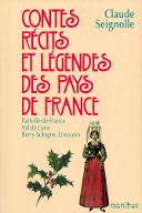 Contes, récits et légendes des pays de France. 4, Paris, Ile-de-France, Val-de-Loire, Berry, Sologne, Limousin