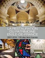 La  restauration du patrimoine en Ile-de-France : 2007-2014, 100 chantiers illustrés