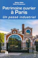 Patrimoine ouvrier à Paris : un passé industriel