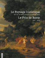 Le  paysage historique de P.-H. de Valenciennes à J.-B. Camille Corot : le Prix de Rome, 1817-1863 : [exposition], 11 avril-12 juillet 2015, Musée d'art et d'histoire de Meudon