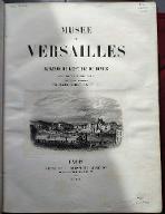 Musée de Versailles ou Tableaux de l'histoire de France avec un texte explicatif d'après nos meilleurs historiens Henri-Martin, Michaud, Burette, etc.