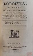 Lodoïska : comédie en trois actes et en prose, mélée d'ariettes. Représentée, pour la première fois, par les Comédiens Italiens ordinaires du Roi, le premier août 1791