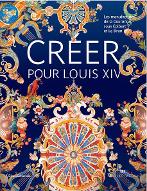 Créer pour Louis XIV : les manufactures de la Couronne sous Colbert et Le Brun