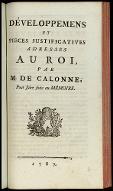 Développemens et pièces justificatives adressés au Roi, par M. de Calonne, pour faire suite au Mêmoire