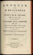 Réponse de M. de Calonne à l'écrit de M. Necker, publié en avril 1787 ; contenant l'examen des comptes de la situation des Finances rendus en 1774, 1776, 1781, 1783 et 1787 : avec des observations sur les résultats de l'Assemblée des Notables