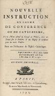 Nouvelle instruction en forme de conférence ou de catéchisme, sur l'état actuel du clergé de France, avec un traité sur le schisme et des règles de conduite pour les vrais fidèles, par un prédicateur de l'Église catholique