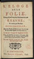 L'Eloge de la folie, composé en forme de déclamation par Erasme, et traduit par Monsieur Gueudeville, Avec les Notes de Gérard Listre, et les belles Figures de Holbein...