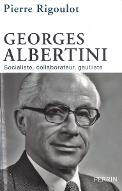 Georges Albertini, 1911-1983 : socialiste, collaborateur, gaulliste