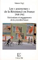 Les  anonymes de la Résistance en France, 1940-1942 : motivations et engagements de la première heure
