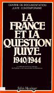 La  France et la question juive : 1940-1944. actes