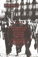 Les  chemins du communisme libertaire en Espagne, 1868-1937. 3, (Nouveaux) enseignements de la révolution espagnole, juillet 1936-septembre 1937