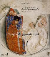 Images du pouvoir royal : les chartes décorées des Archives nationales, XIIIe-XVe siècle