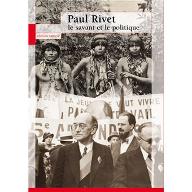 Paul Rivet : le savant & le politique