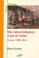 Une industrialisation à pas de tortue : France 1789-1914
