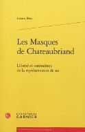 Les  masques de Chateaubriand : liberté et contraintes de la représentation de soi