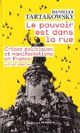 Le  pouvoir est dans la rue : crises politiques et manifestations en France, XIXe-XXe siècles