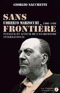Sans frontière : Umberto Marzocchi, 1900-1986, penseur et acteur de l'anarchisme international