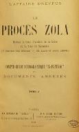Le  procès Zola devant la Cour d'Assises de la Seine et la Cour de Cassation (7 février-23 février - 31 mars-2 avril 1898) : compte-rendu sténographique "in-extenso" et documents annexes