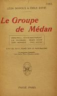 Le  Groupe de Médan : Emile Zola ; Guy de Maupassant ; J. K. Huysmans ; Henry Céard ; Léon Hennique ; Paul Alexis. suivi de deux essais sur le naturalisme